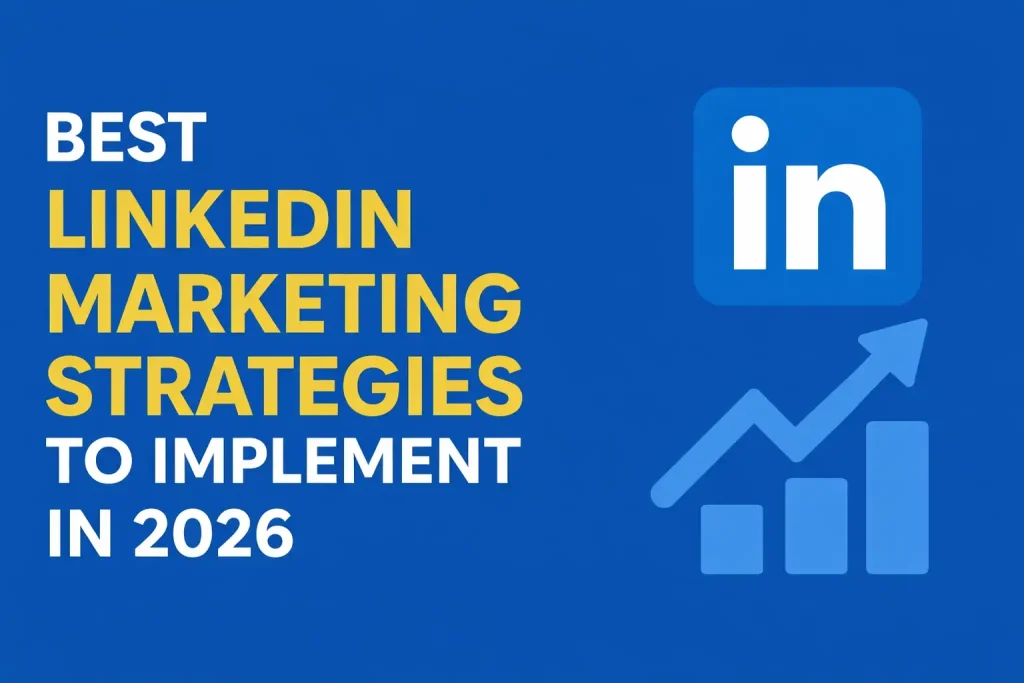 Best LinkedIn marketing strategies to implement in 2026 for business growth