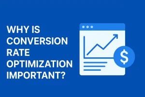 Why Is Conversion Rate Optimization Important