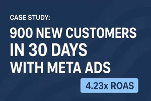 Case Study Driving 900 New Customers in 30 Days with Meta Ads 
