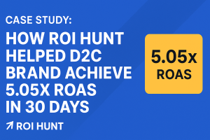 Case Study How ROI Hunt Turned ₹1.7L Meta Ad Spend into ₹8.7L Revenue