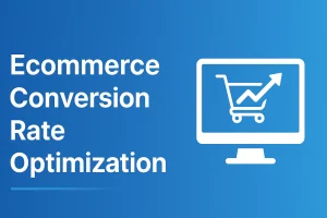 Ecommerce Conversion Rate Optimization