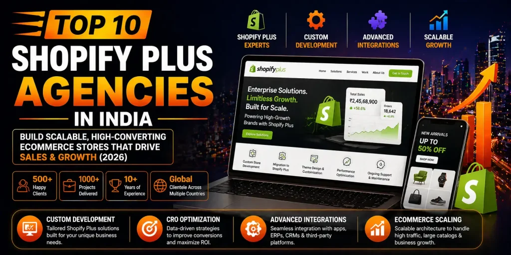 Top 10 Shopify Plus agencies in India offering custom development, CRO optimization, integrations and scalable ecommerce solutions